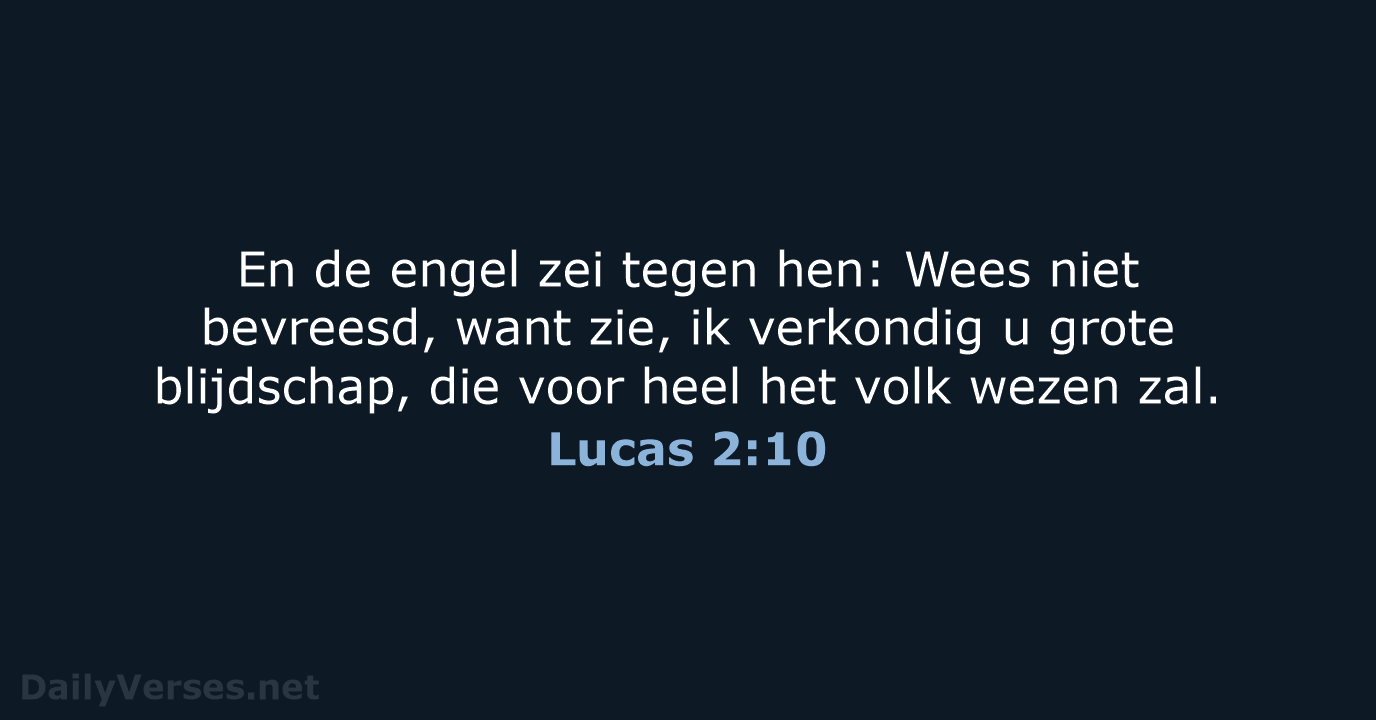 En de engel zei tegen hen: Wees niet bevreesd, want zie, ik… Lucas 2:10