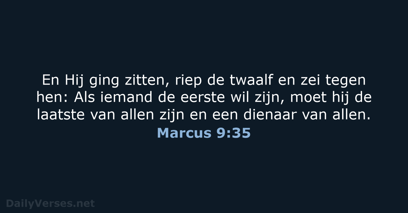 En Hij ging zitten, riep de twaalf en zei tegen hen: Als… Marcus 9:35