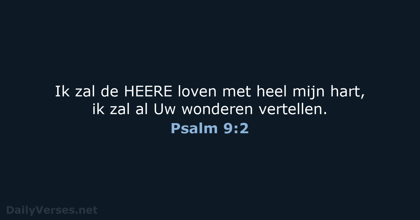 Ik zal de HEERE loven met heel mijn hart, ik zal al… Psalm 9:2