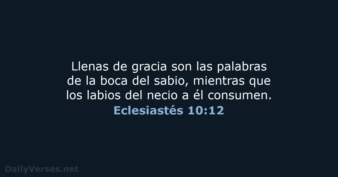 Eclesiastés 10:12 - LBLA