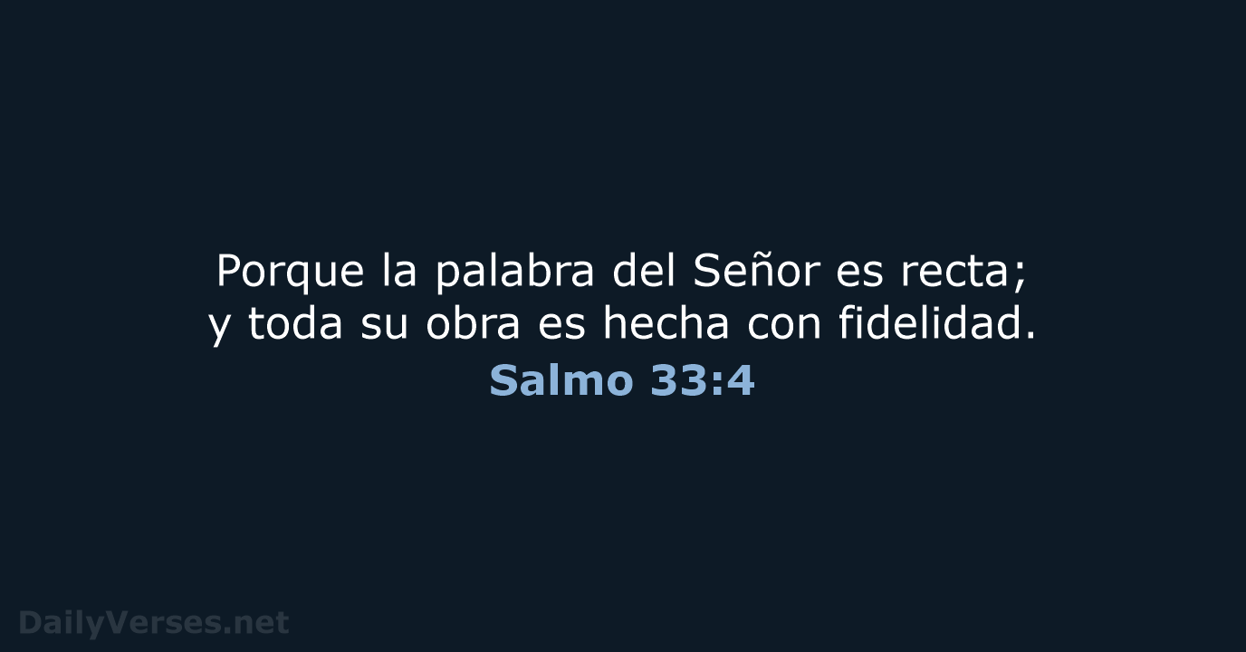Salmo 33:4 - LBLA