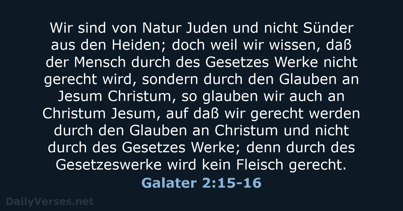 Wir sind von Natur Juden und nicht Sünder aus den Heiden; doch… Galater 2:15-16