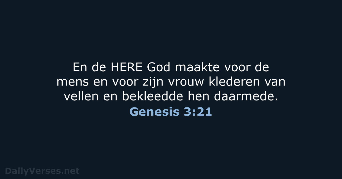 En de HERE God maakte voor de mens en voor zijn vrouw… Genesis 3:21