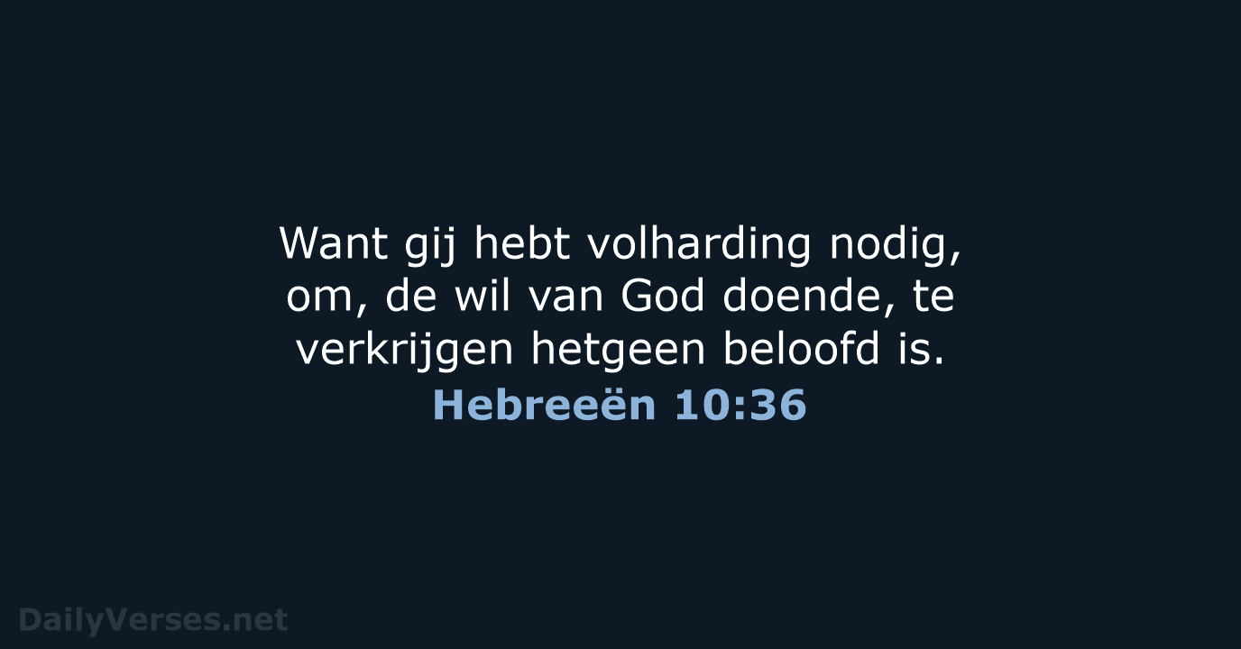 Hebreeën 10:36 - NBG