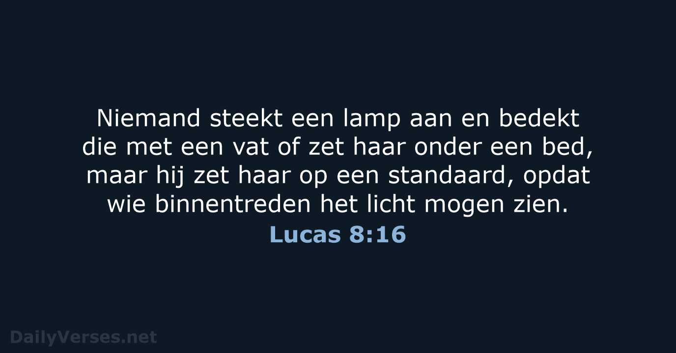 Niemand steekt een lamp aan en bedekt die met een vat of… Lucas 8:16