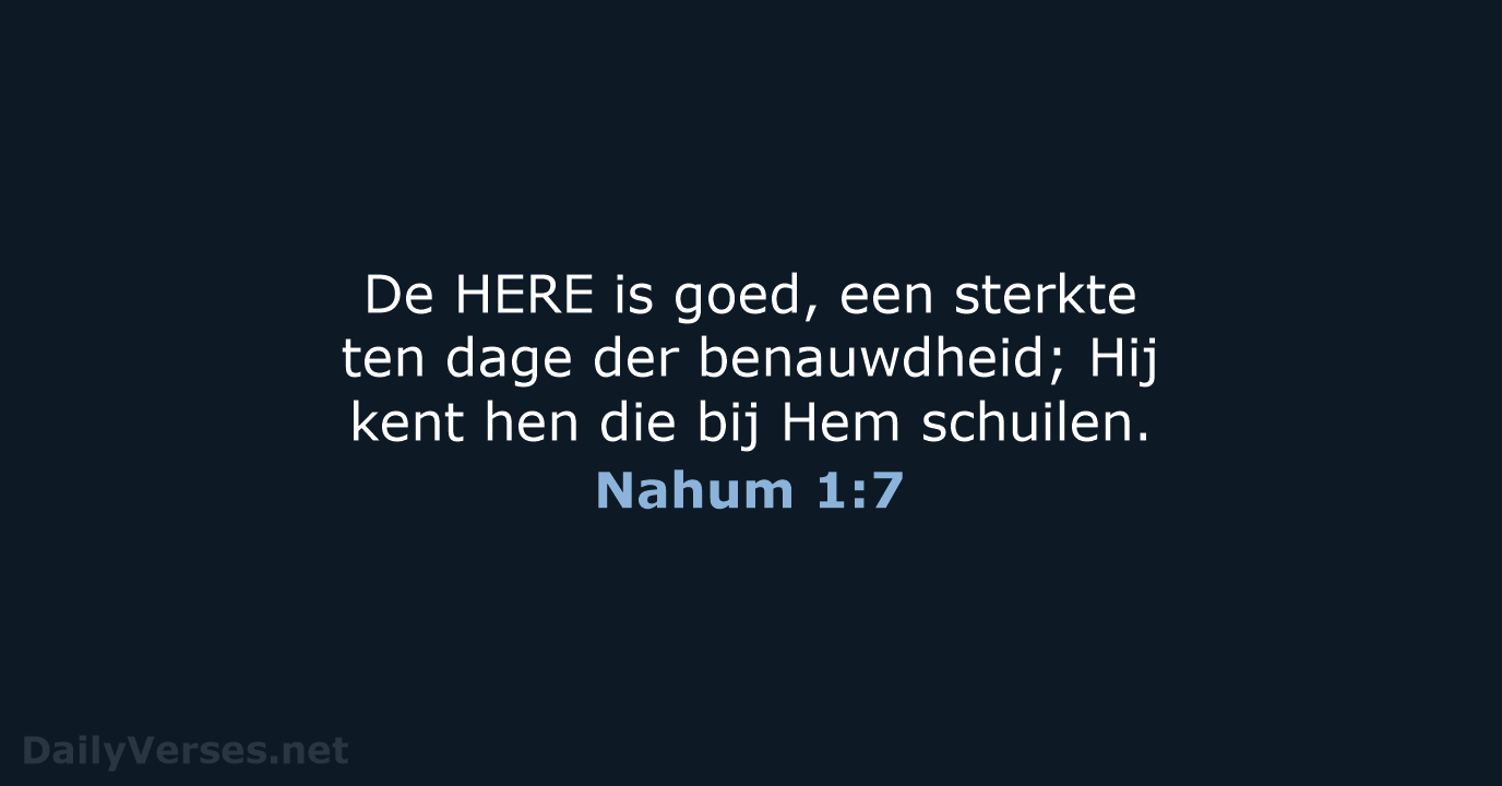 De HERE is goed, een sterkte ten dage der benauwdheid; Hij kent… Nahum 1:7