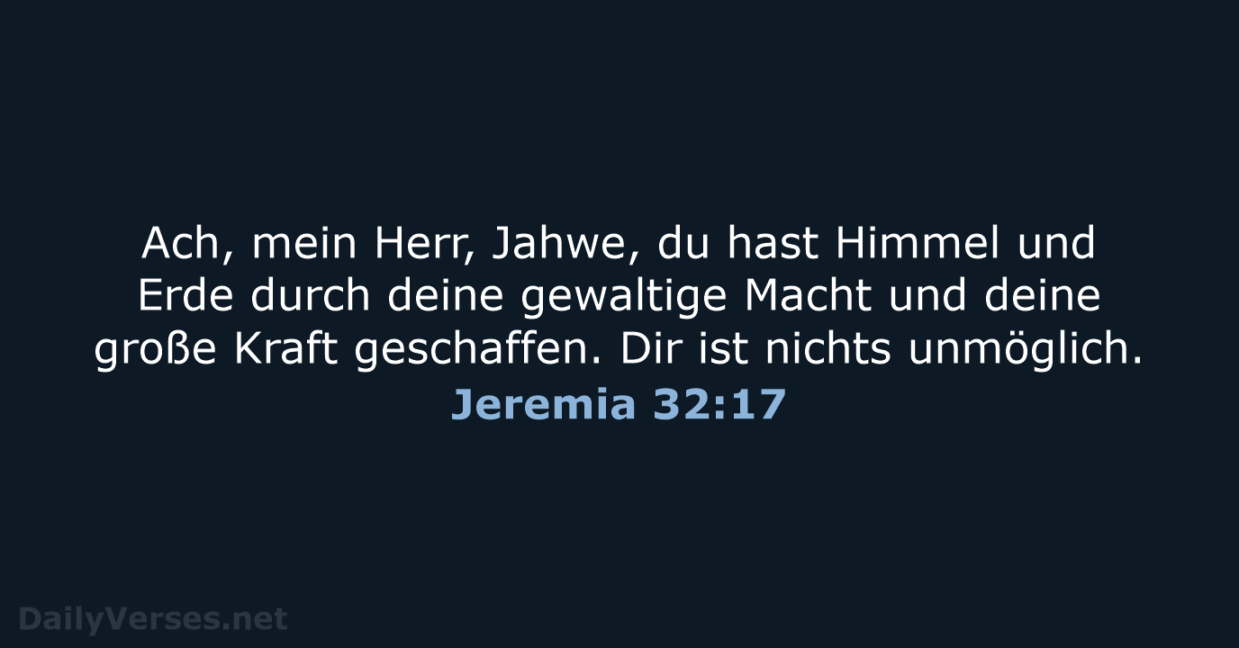 Ach, mein Herr, Jahwe, du hast Himmel und Erde durch deine gewaltige… Jeremia 32:17