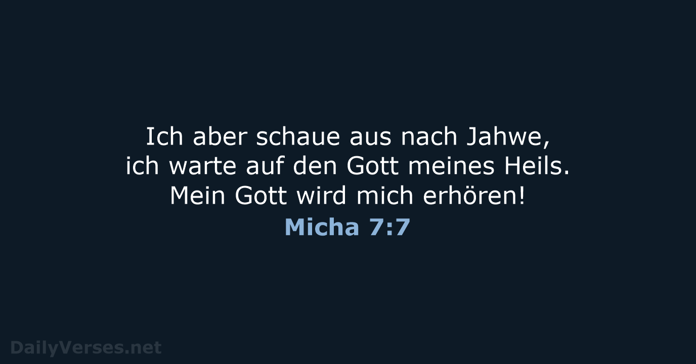 Ich aber schaue aus nach Jahwe, ich warte auf den Gott meines… Micha 7:7