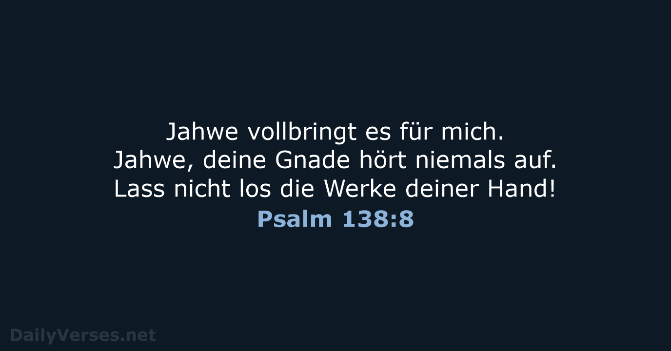 Psalm 138:8 - NeÜ
