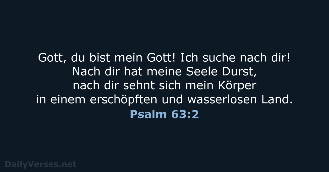 Gott, du bist mein Gott! Ich suche nach dir! Nach dir hat… Psalm 63:2