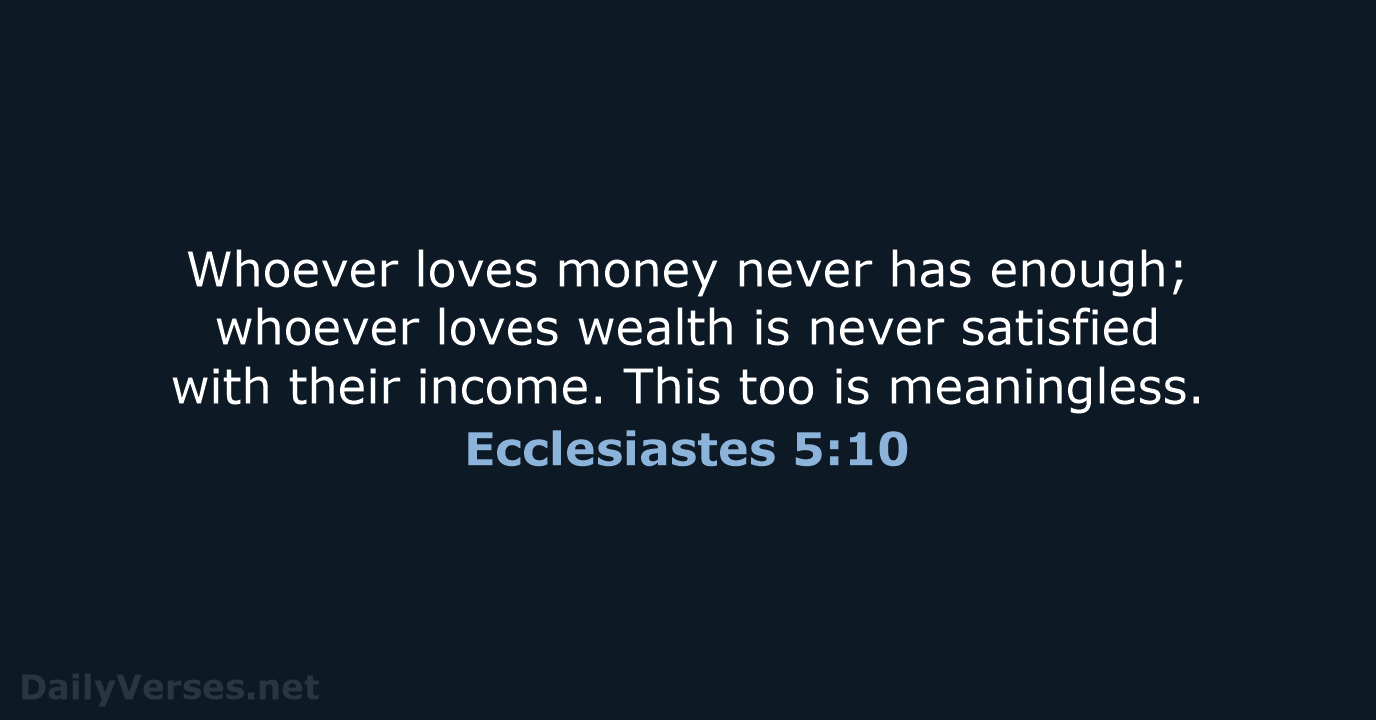 Ecclesiastes 5:10 - NIV