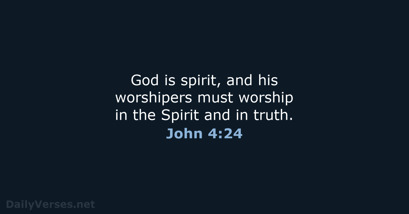 John 4:24 - NIV