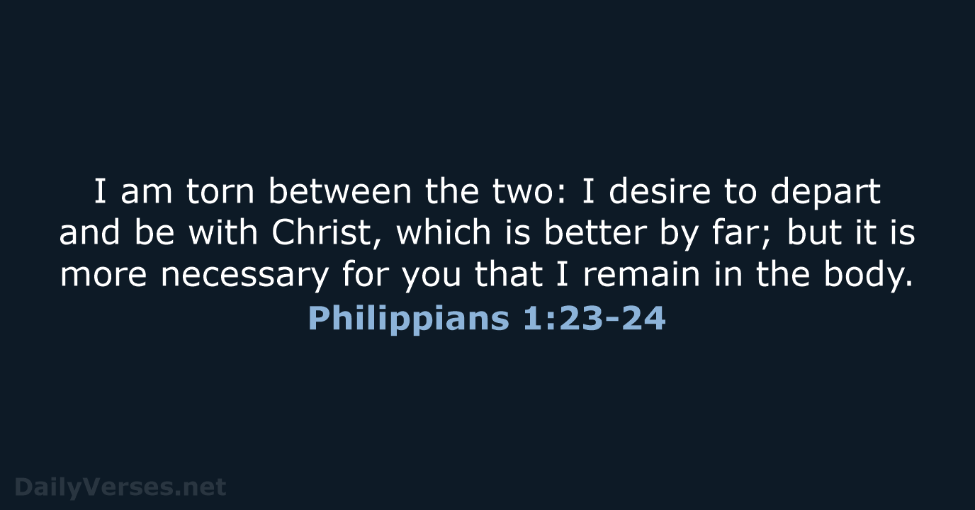 Philippians 1:23-24 - NIV