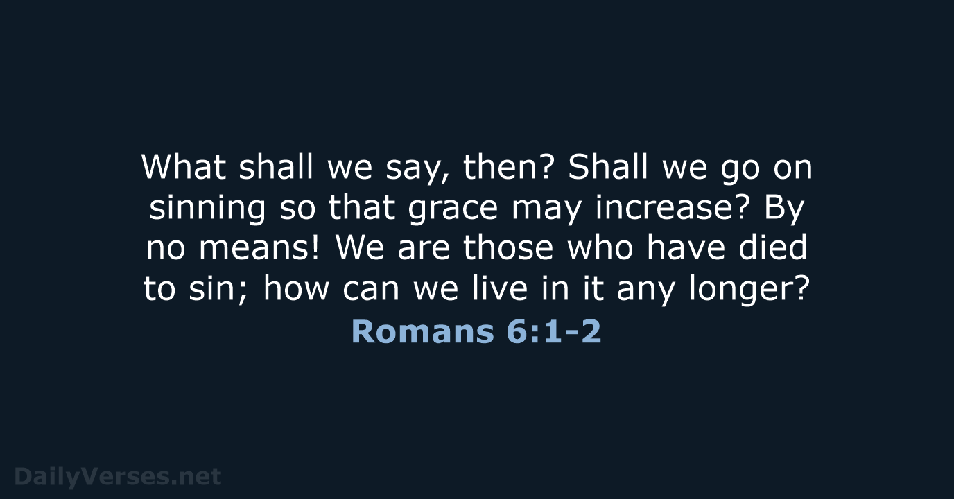 Romans 6:1-2 - NIV