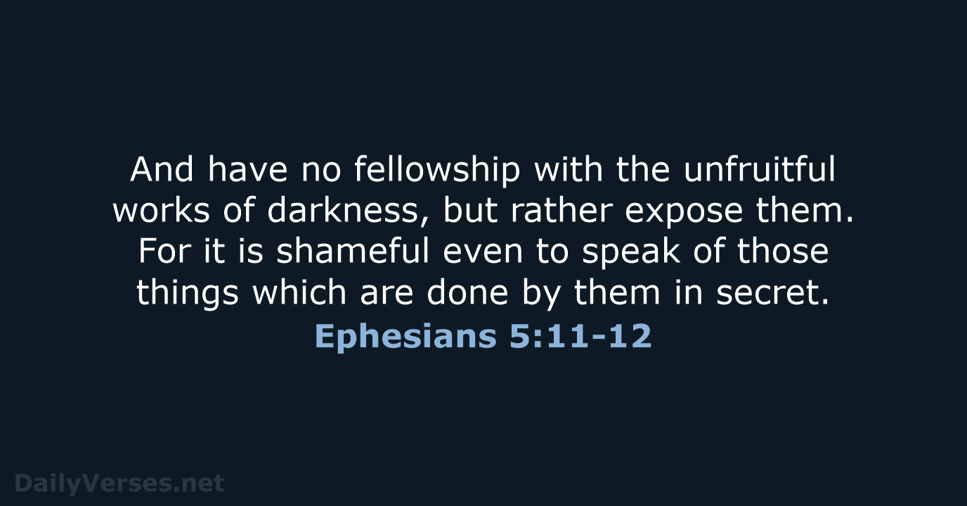 Ephesians 5:11-12 - NKJV