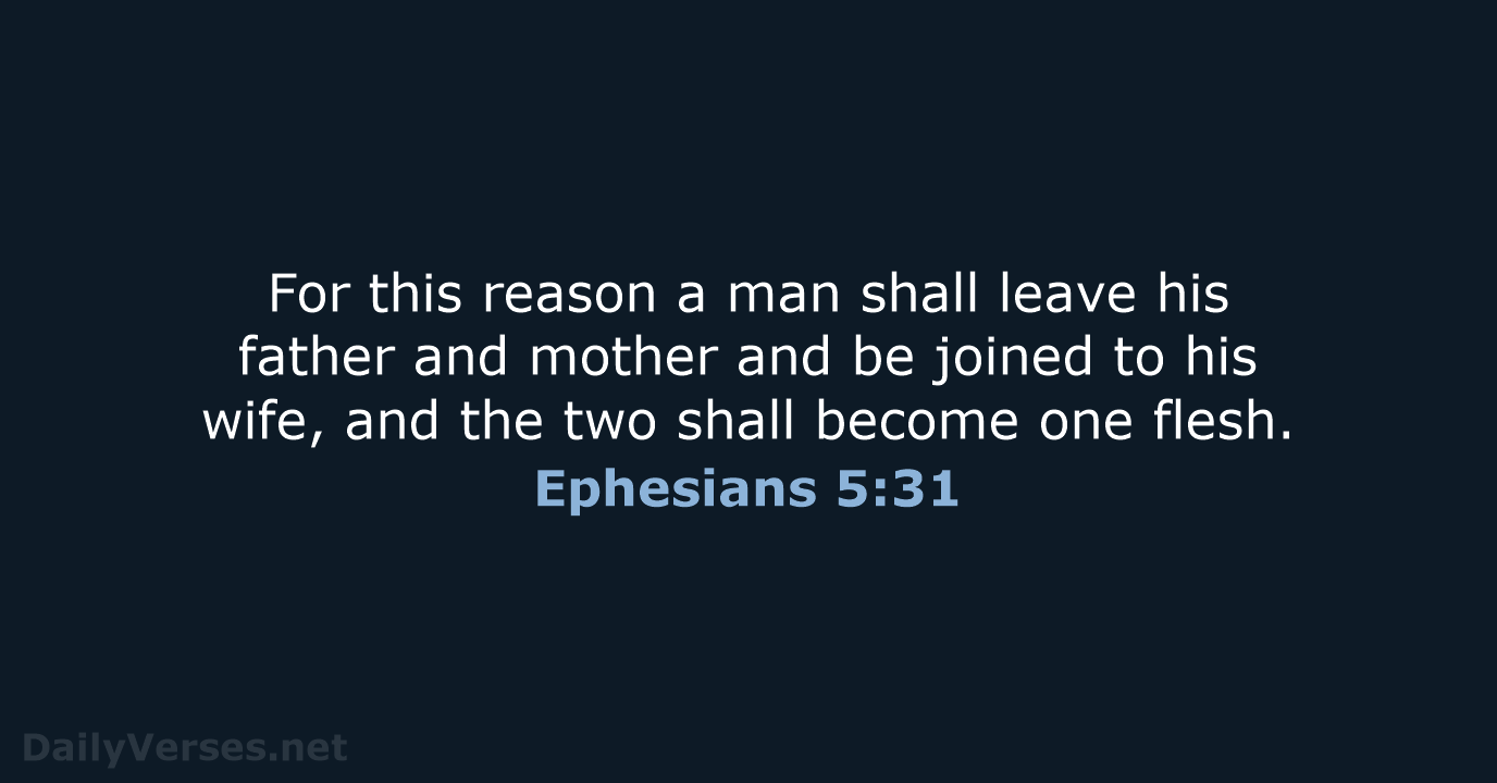 For this reason a man shall leave his father and mother and… Ephesians 5:31