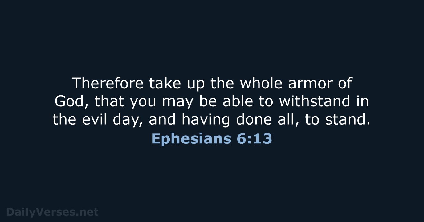Ephesians 6:13 - NKJV