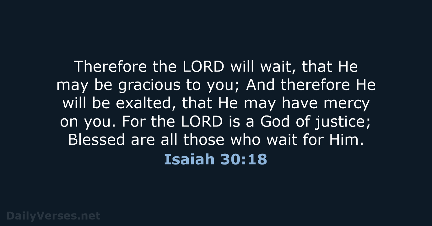 Isaiah 30:18 - NKJV