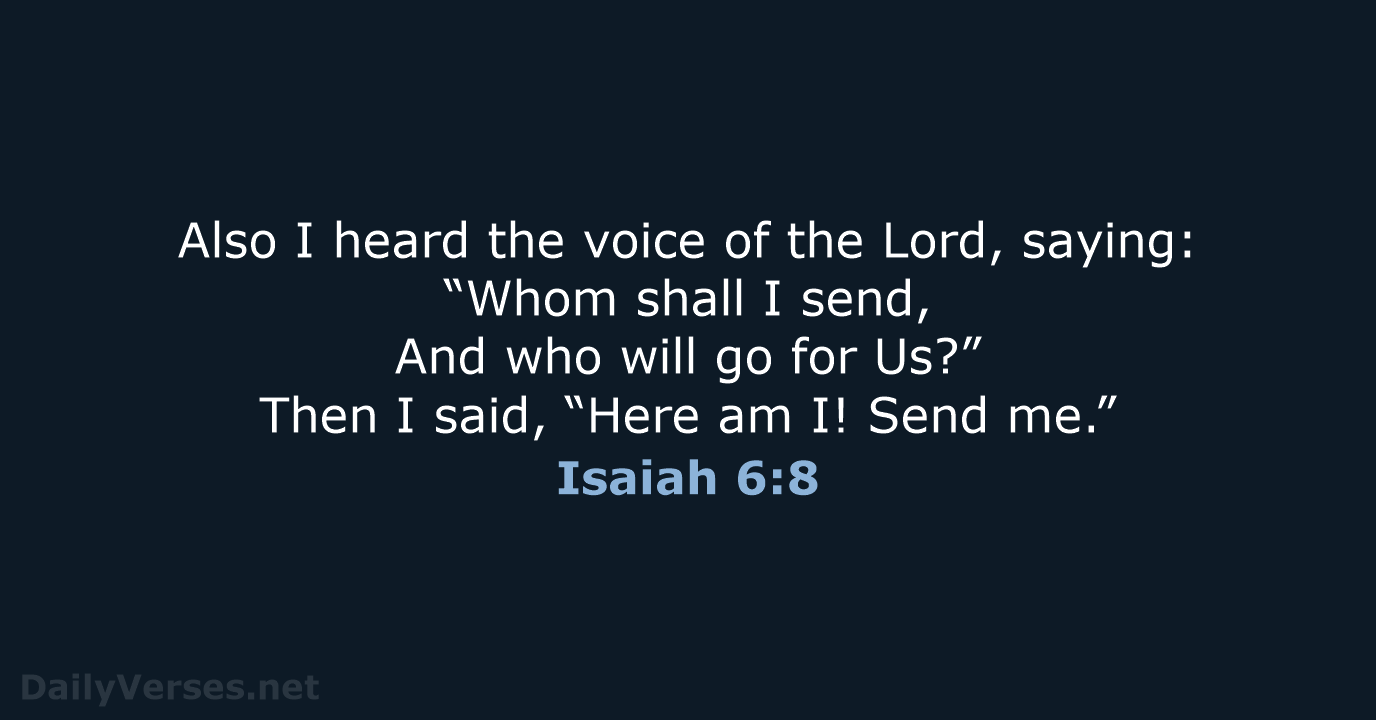 Also I heard the voice of the Lord, saying: “Whom shall I… Isaiah 6:8