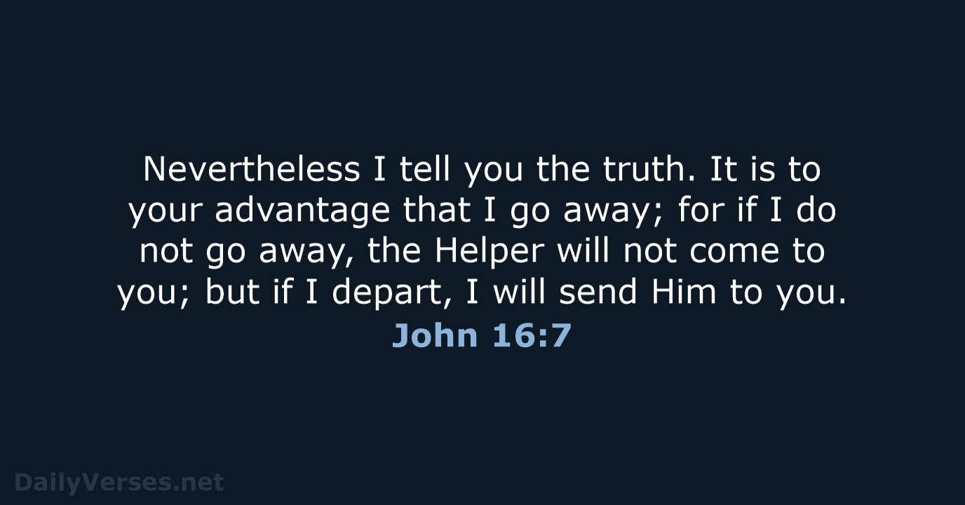 John 16:7 - NKJV