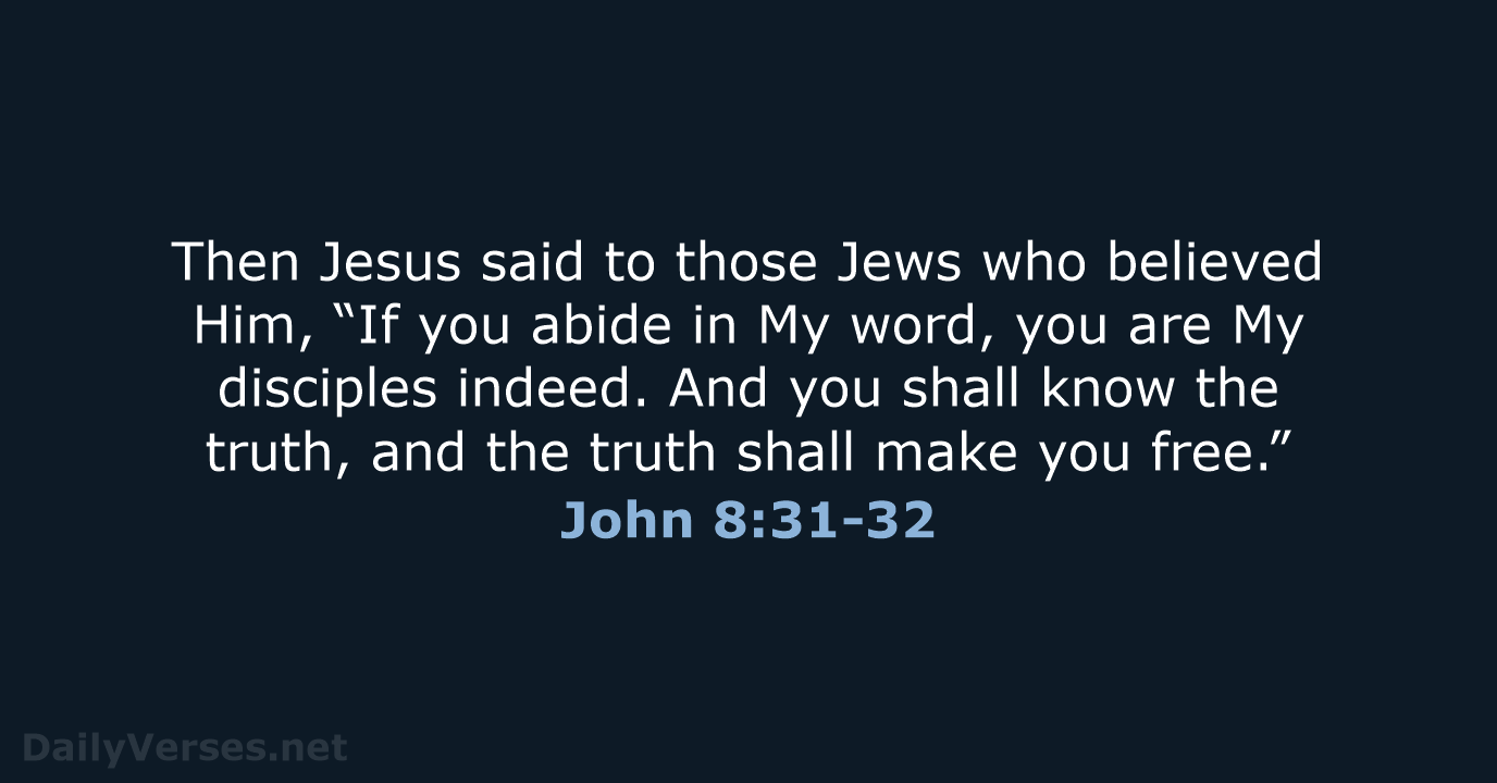 Then Jesus said to those Jews who believed Him, “If you abide… John 8:31-32