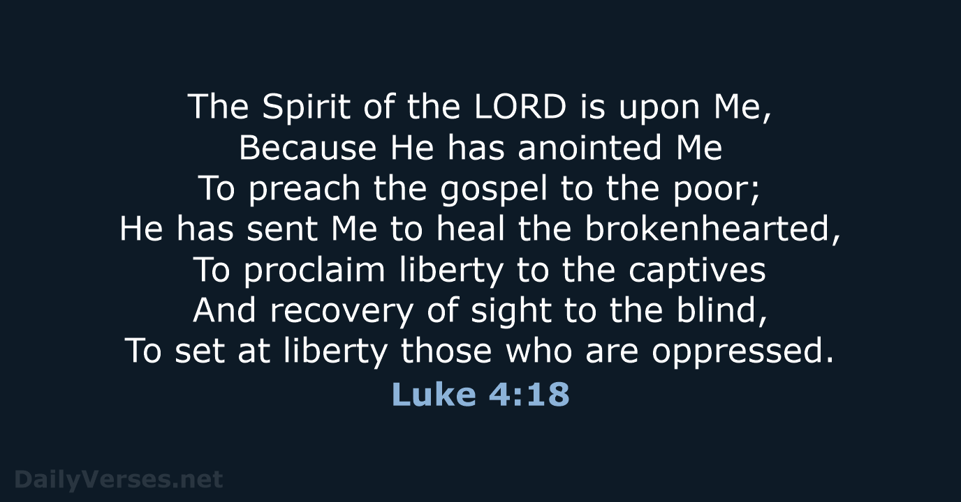 The Spirit of the LORD is upon Me, Because He has anointed… Luke 4:18
