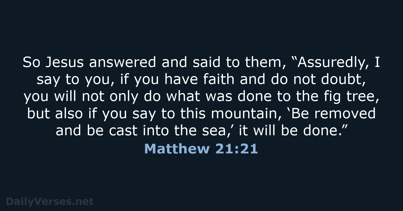 Matthew 21:21 - NKJV