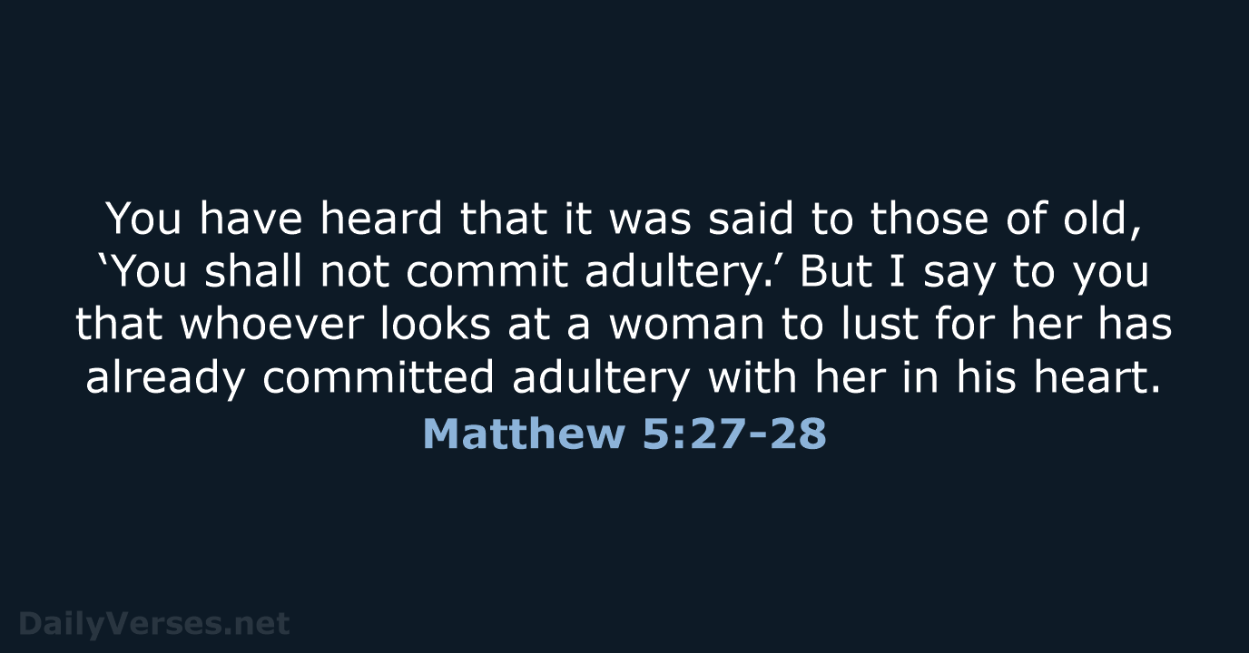 Matthew 5:27-28 - NKJV