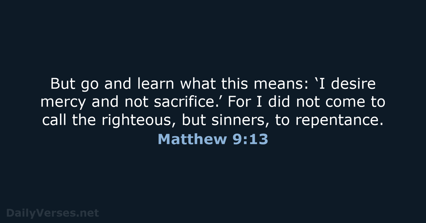 But go and learn what this means: ‘I desire mercy and not… Matthew 9:13