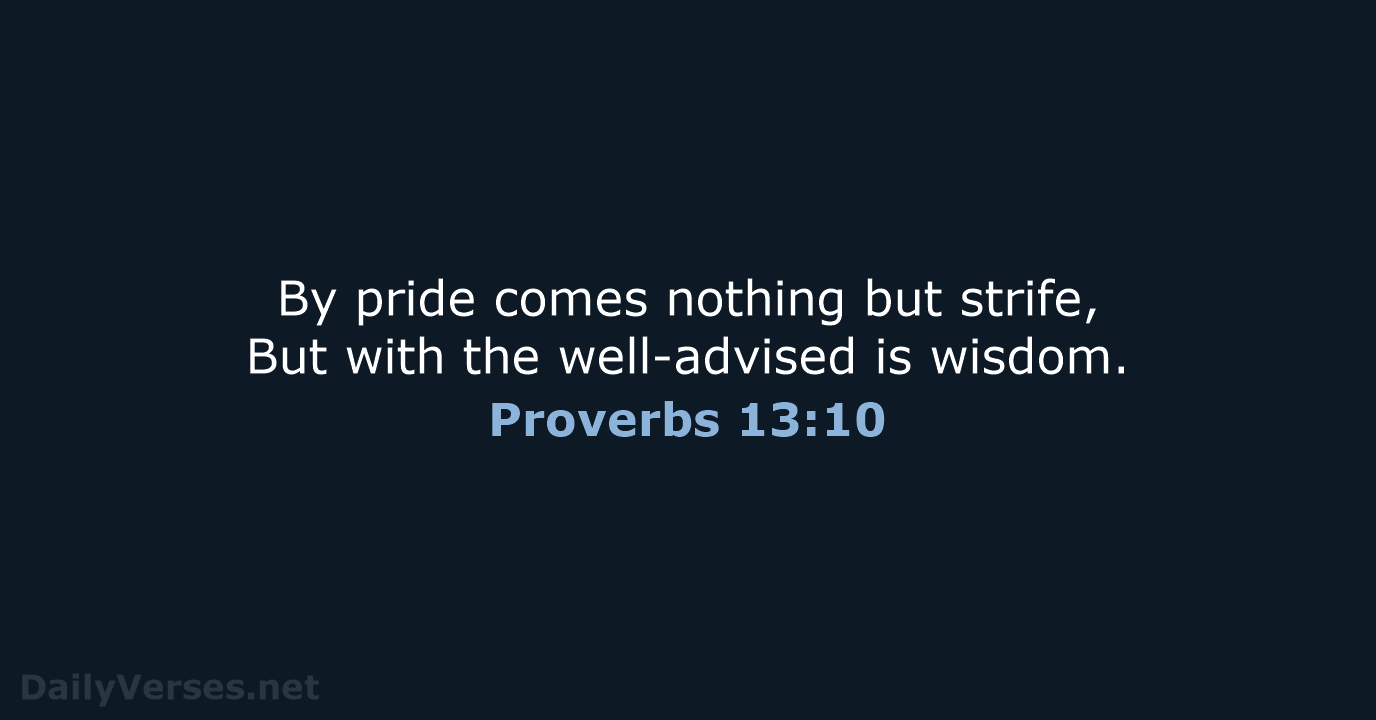 Proverbs 13:10 - NKJV