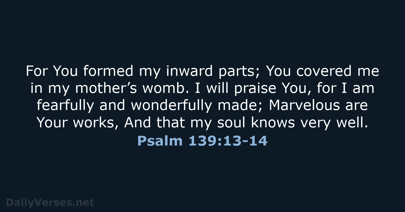 Psalm 139:13-14 - NKJV