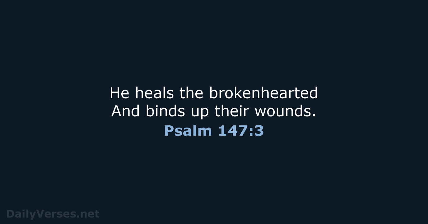 Psalm 147:3 - NKJV