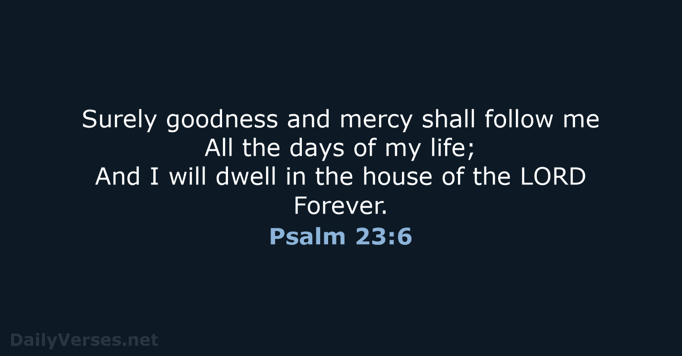 Psalm 23:6 - NKJV