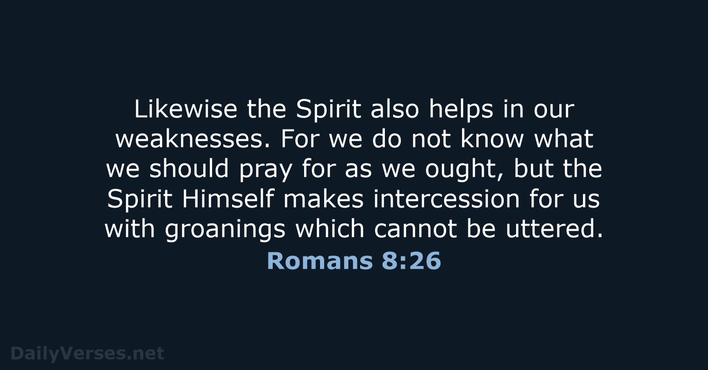 Romans 8:26 - NKJV