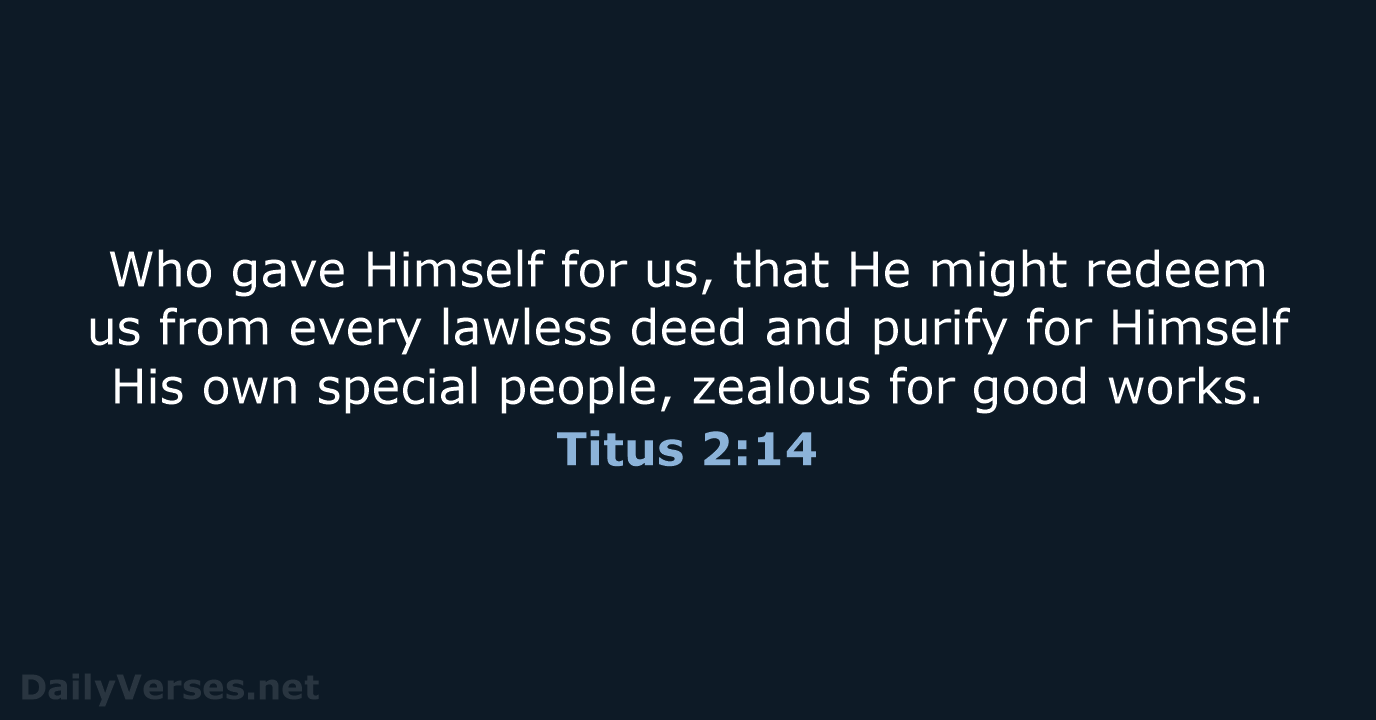 Who gave Himself for us, that He might redeem us from every… Titus 2:14