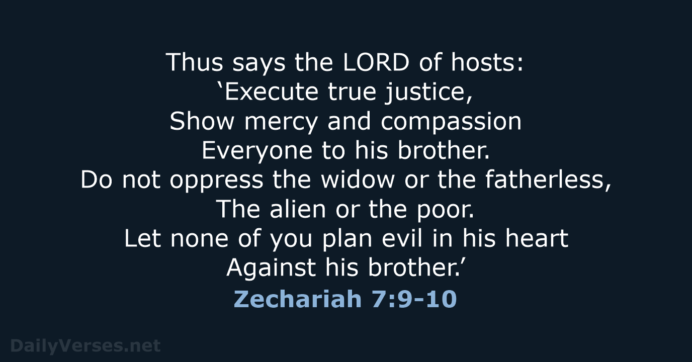Thus says the LORD of hosts: ‘Execute true justice, Show mercy and… Zechariah 7:9-10