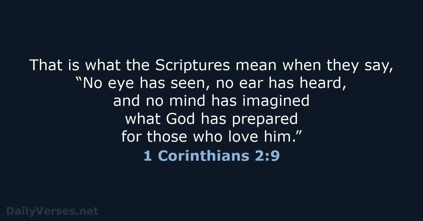 That is what the Scriptures mean when they say, “No eye has… 1 Corinthians 2:9