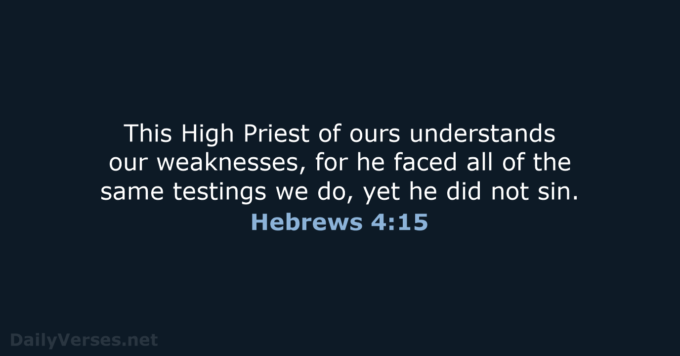 Hebrews 4:15 - NLT