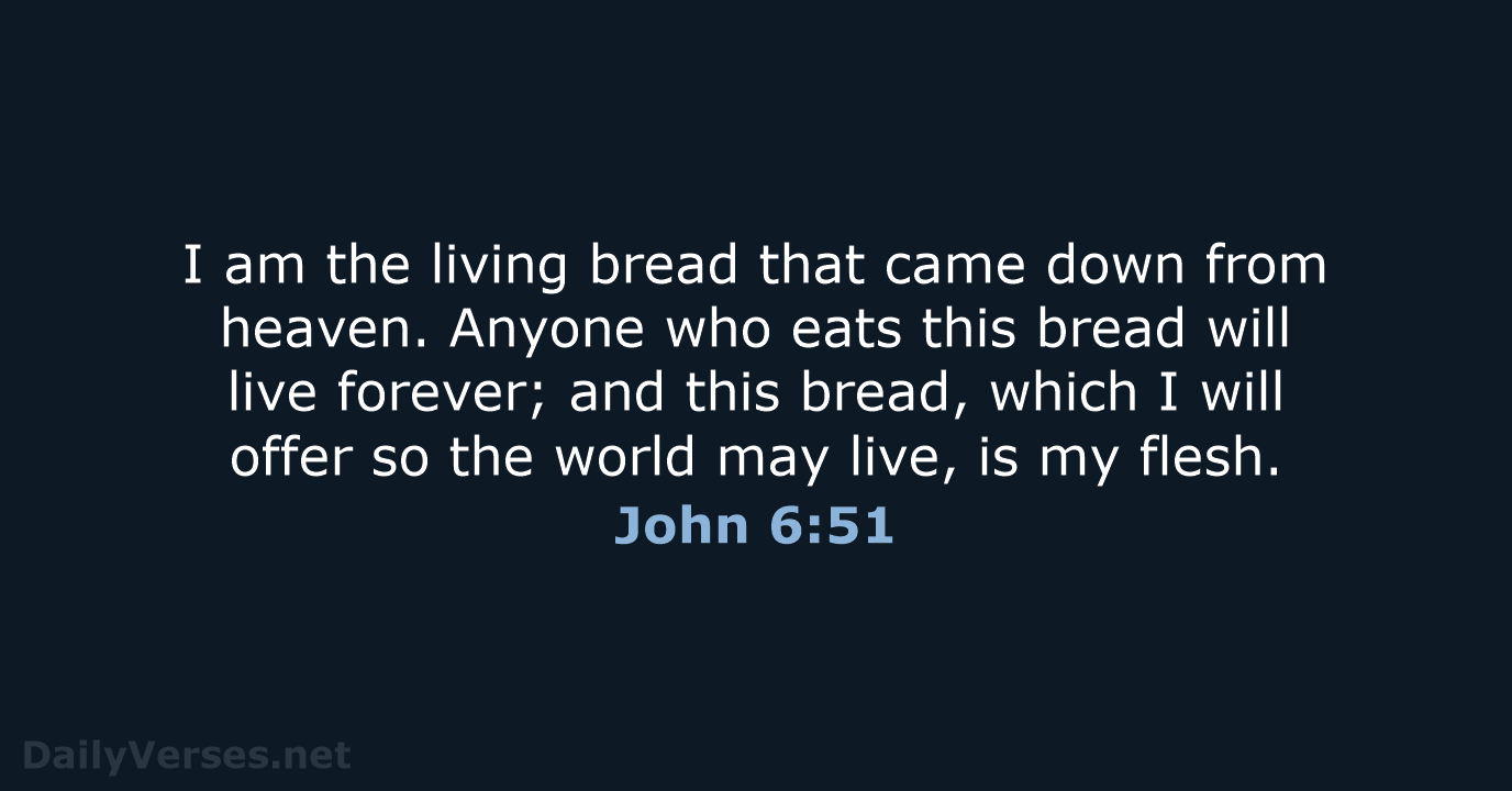 I am the living bread that came down from heaven. Anyone who… John 6:51