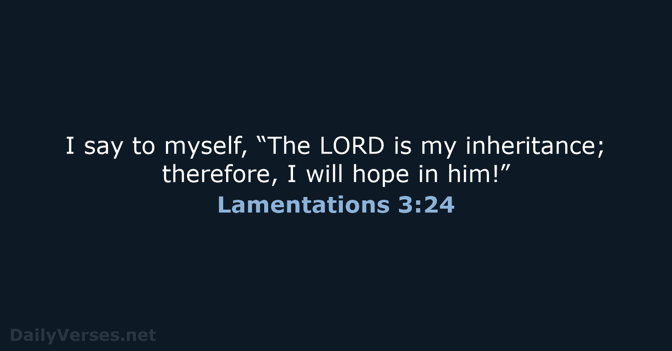 Lamentations 3:24 - NLT