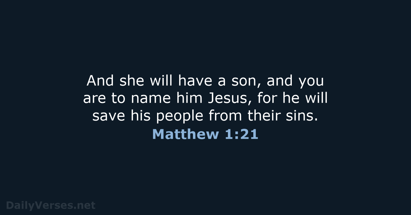 And she will have a son, and you are to name him… Matthew 1:21