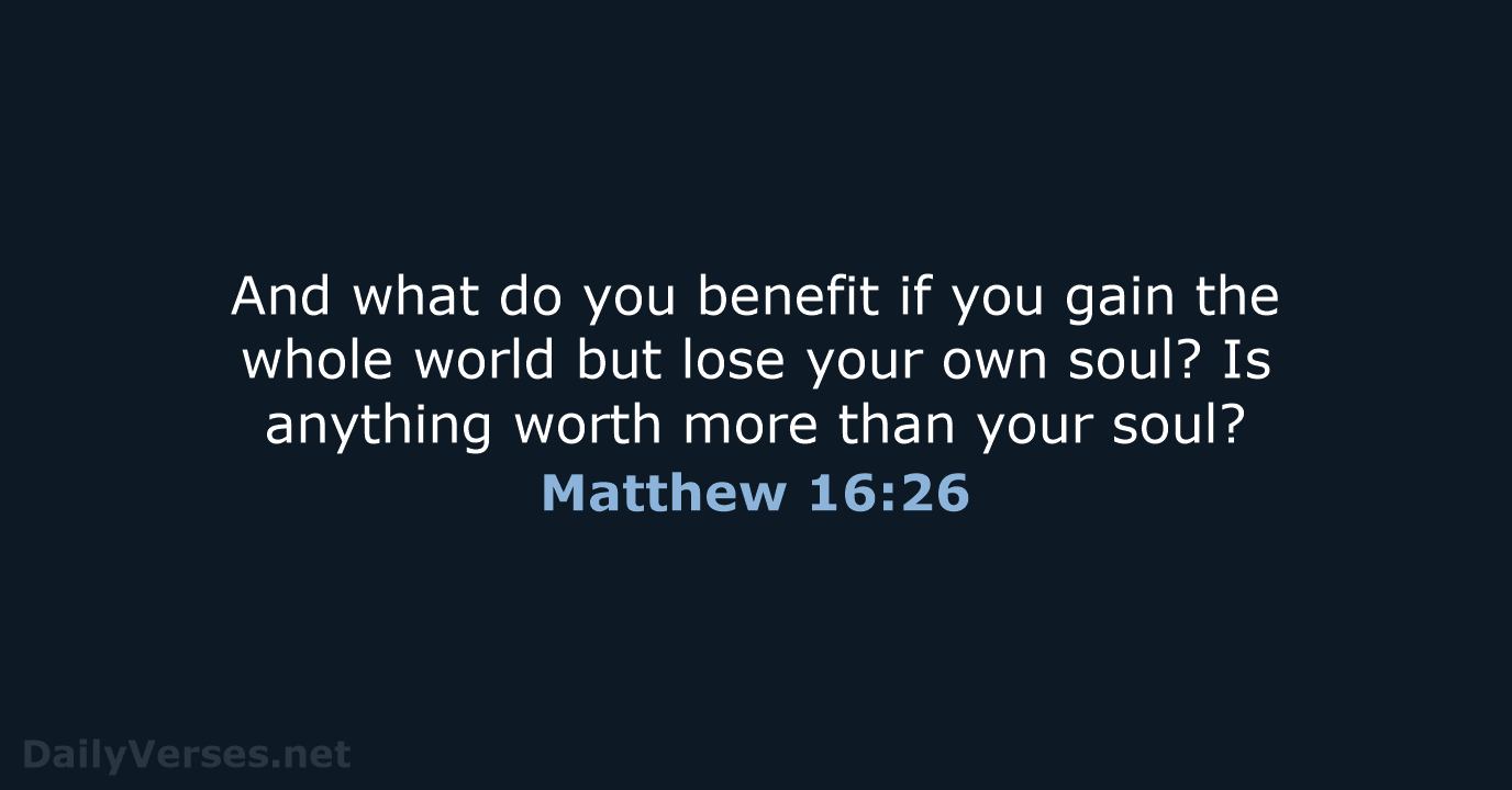 Matthew 16:26 - NLT