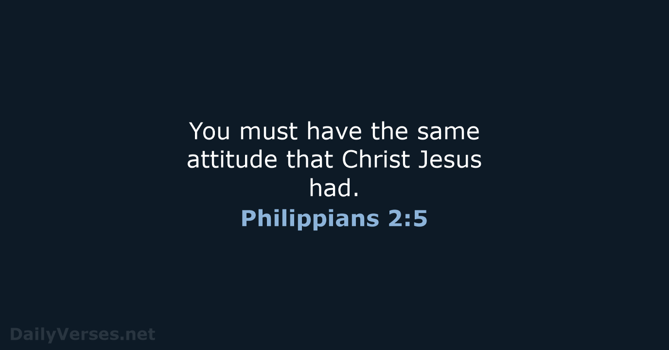 Philippians 2:5 - NLT