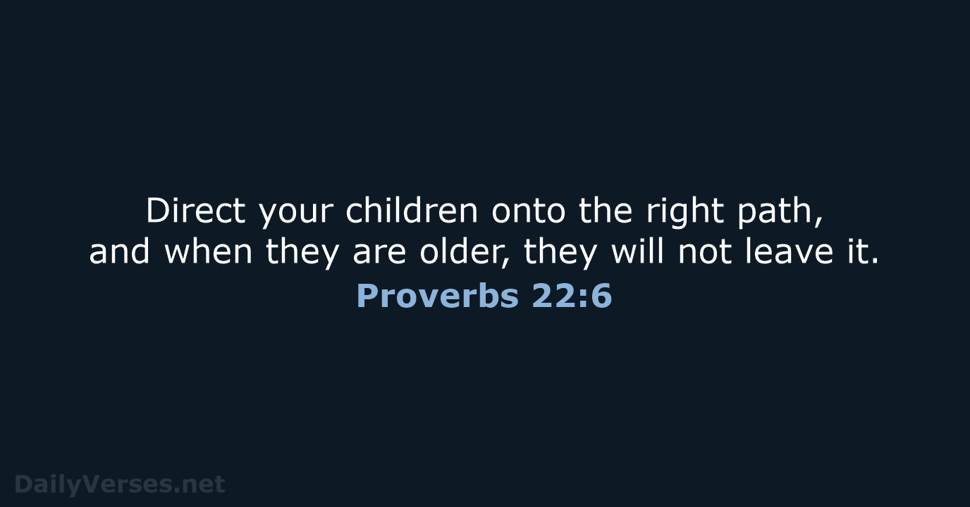 Proverbs 22:6 - NLT