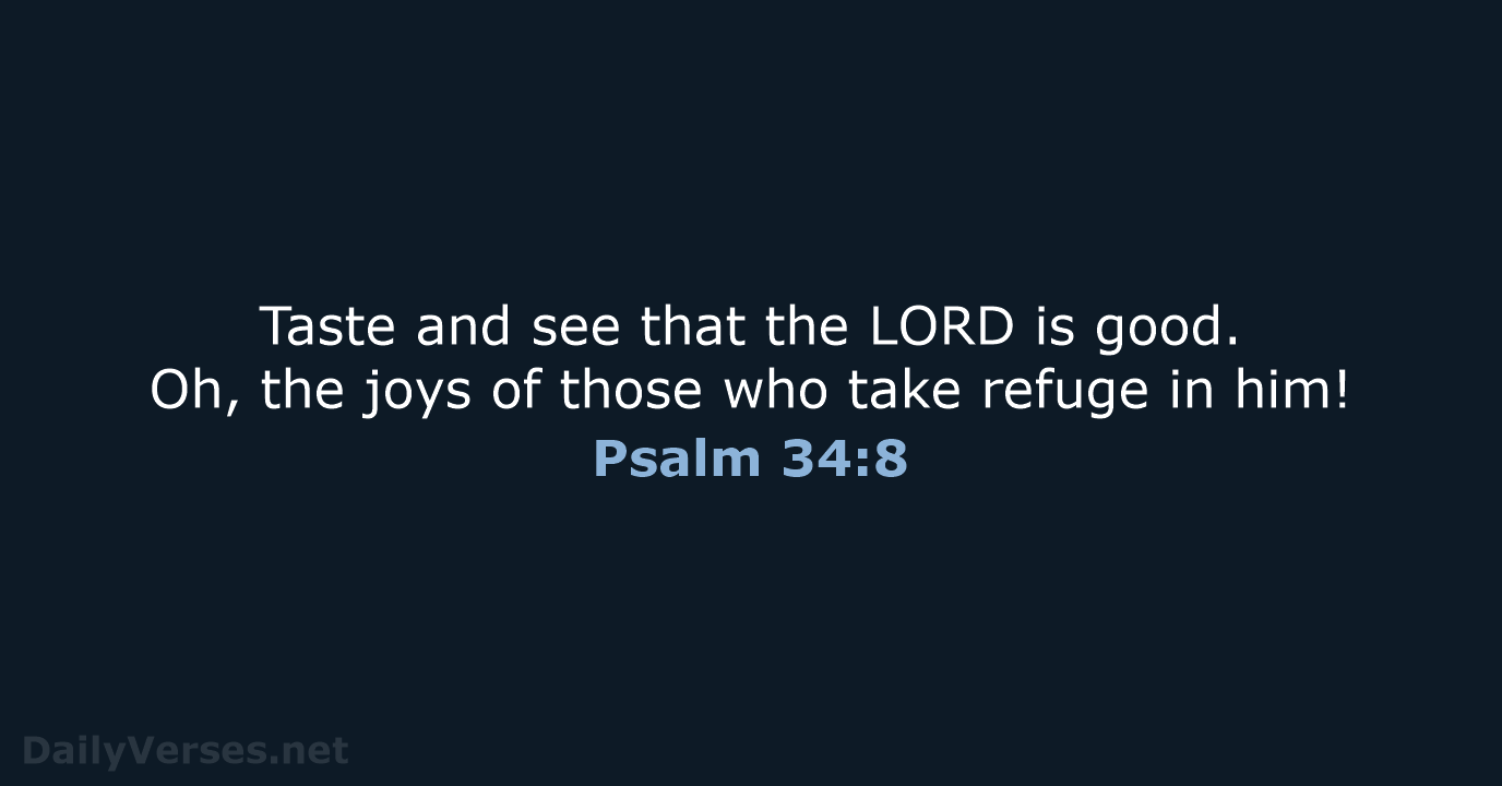Taste and see that the LORD is good. Oh, the joys of… Psalm 34:8