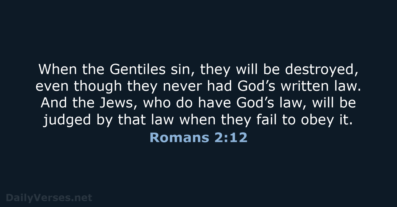 When the Gentiles sin, they will be destroyed, even though they never… Romans 2:12
