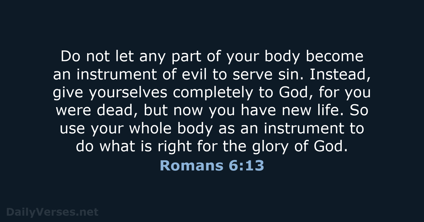 Romans 6:13 - NLT