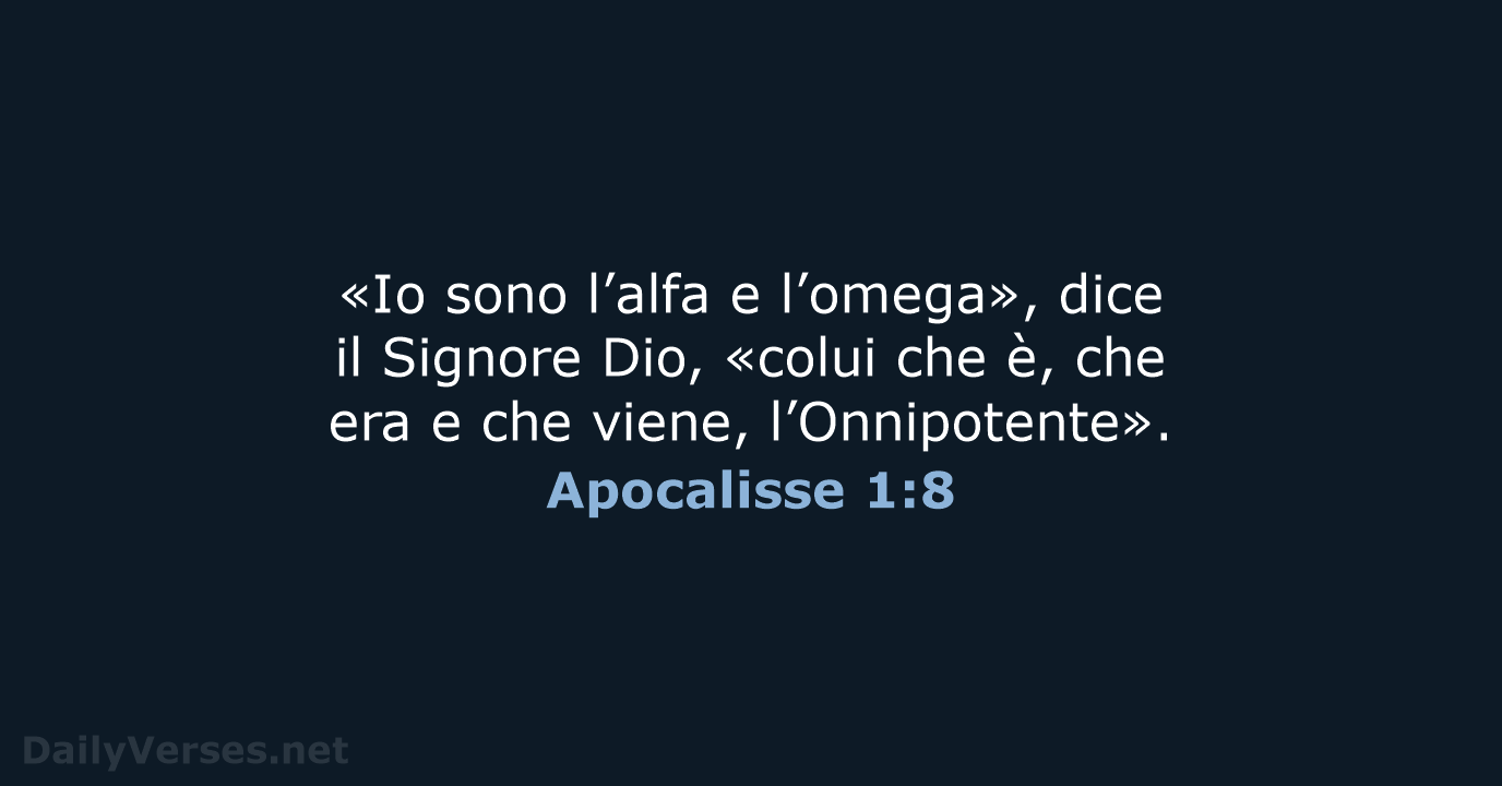 «Io sono l’alfa e l’omega», dice il Signore Dio, «colui che è… Apocalisse 1:8