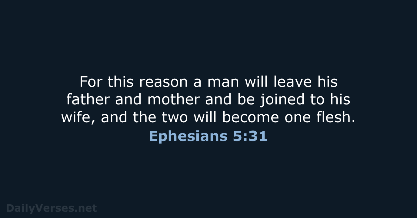 For this reason a man will leave his father and mother and… Ephesians 5:31