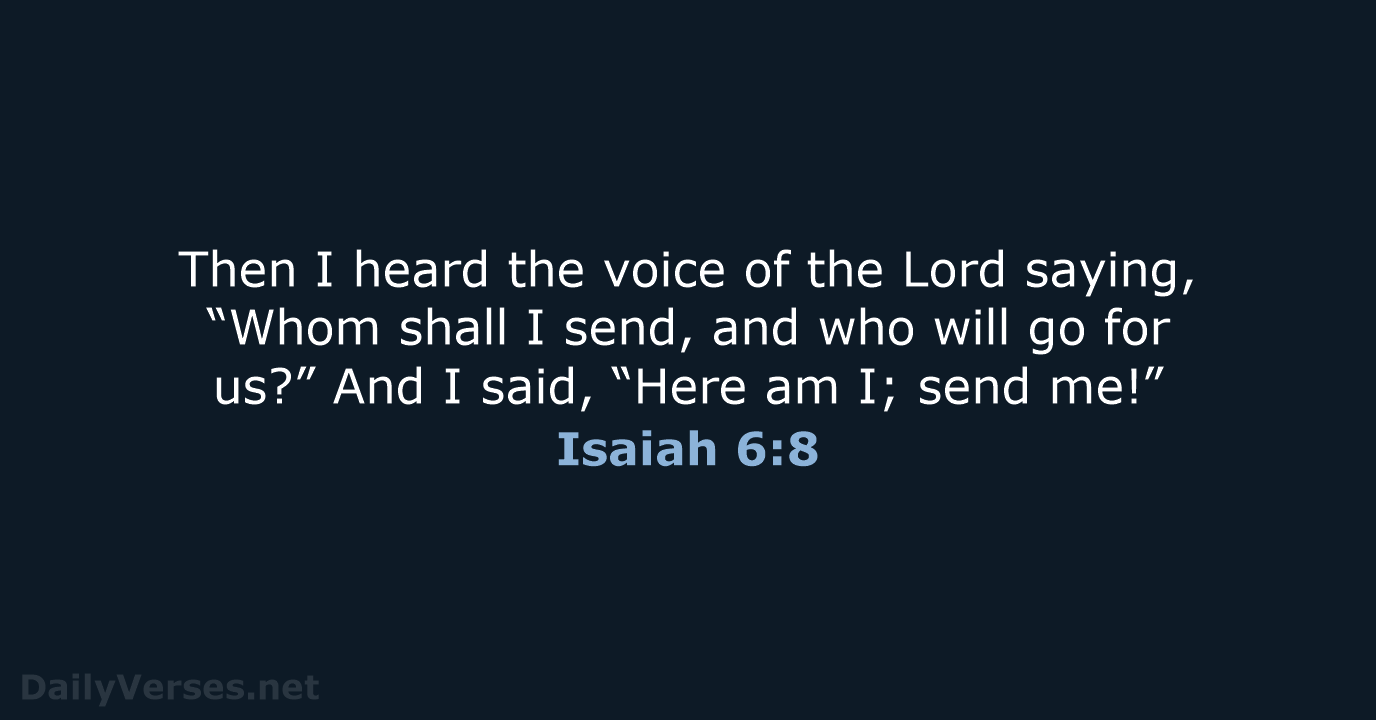 Then I heard the voice of the Lord saying, “Whom shall I… Isaiah 6:8